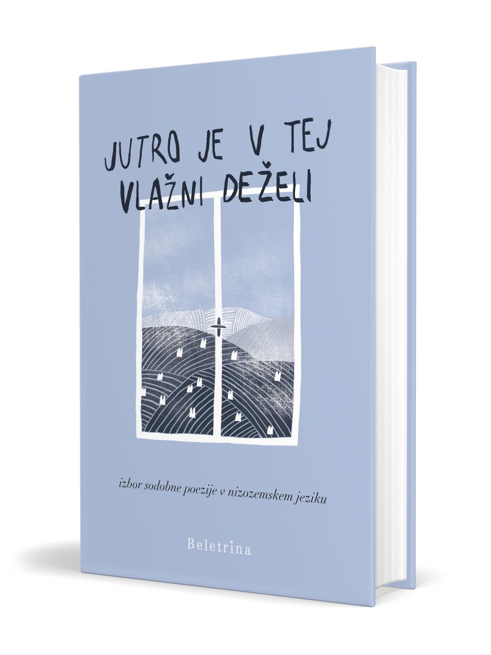 Jutro je v tej vlažni deželi - Izbor sodobne poezije v nizozemskem jeziku