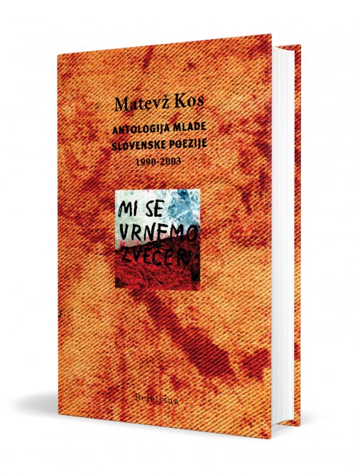 Naslovnica: Mi se vrnemo zvečer - antologija mlade slovenske poezije