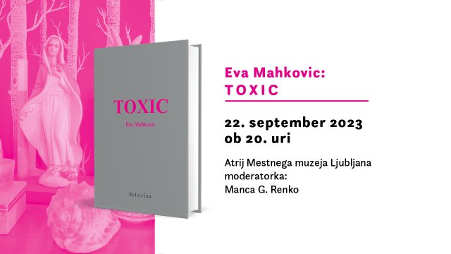 Naslovnica: Pogovor z Evo Mahkovic ob izidu knjige Toxic