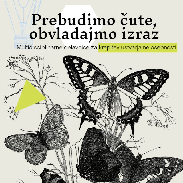 Naslovnica: Vabljeni na multidisciplinarne delavnice za krepitev ustvarjalne osebnosti Prebudimo čute, obvladajmo izraz