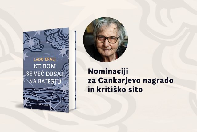 Naslovnica: Zadnjemu romanu Lada Kralja dve nominaciji - za kritiško sito in Cankarjevo nagrado