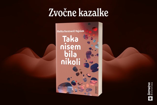 Naslovnica: Zvočne kazalke: Melita Forstnerič Hajnšek in Taka nisem bila nikoli
