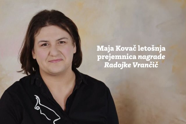 Naslovnica: Maja Kovač letošnja prejemnica nagrade Radojke Vrančič